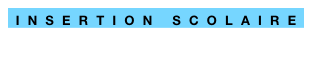 INSERTION SCOLAIRE